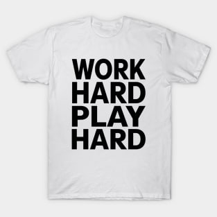 Work hard play hard T-Shirt